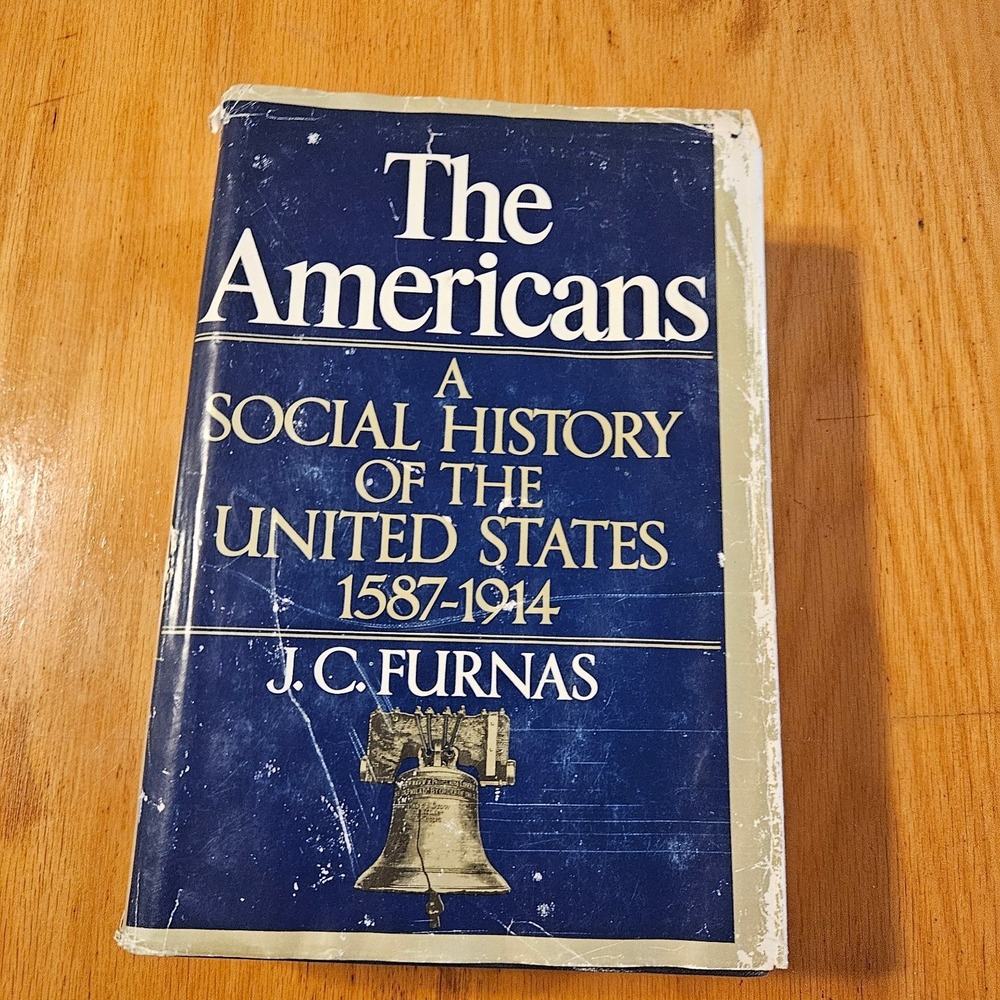 The Americans J.C. Furnas 1969‎ Social History US 1587-1914 Putnam